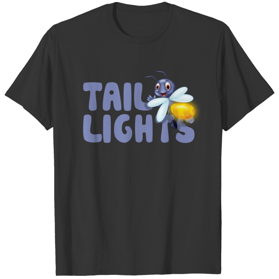 Tail Lights - Funny Fireflies Summer Insect T Shirts