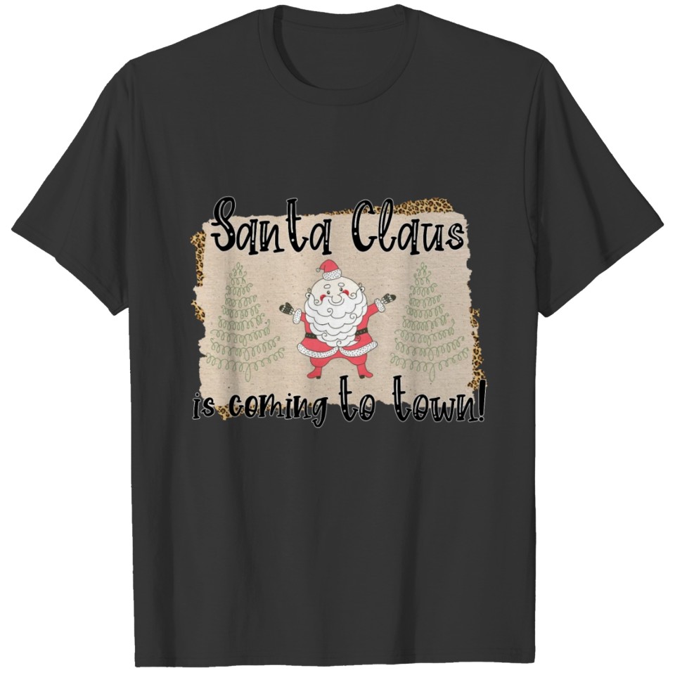Santa Claus Is Coming To Town T-shirt