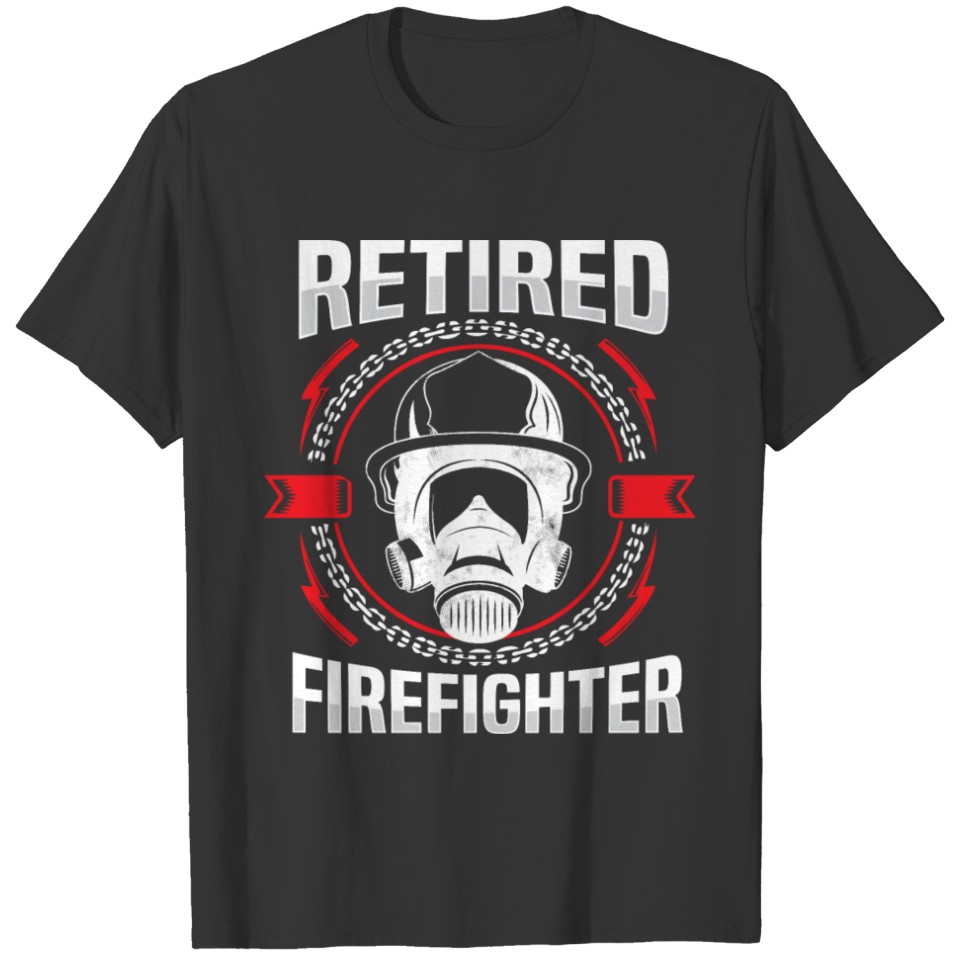 Retirement Retired Fire Fighter Retiree Gift Idea T-shirt