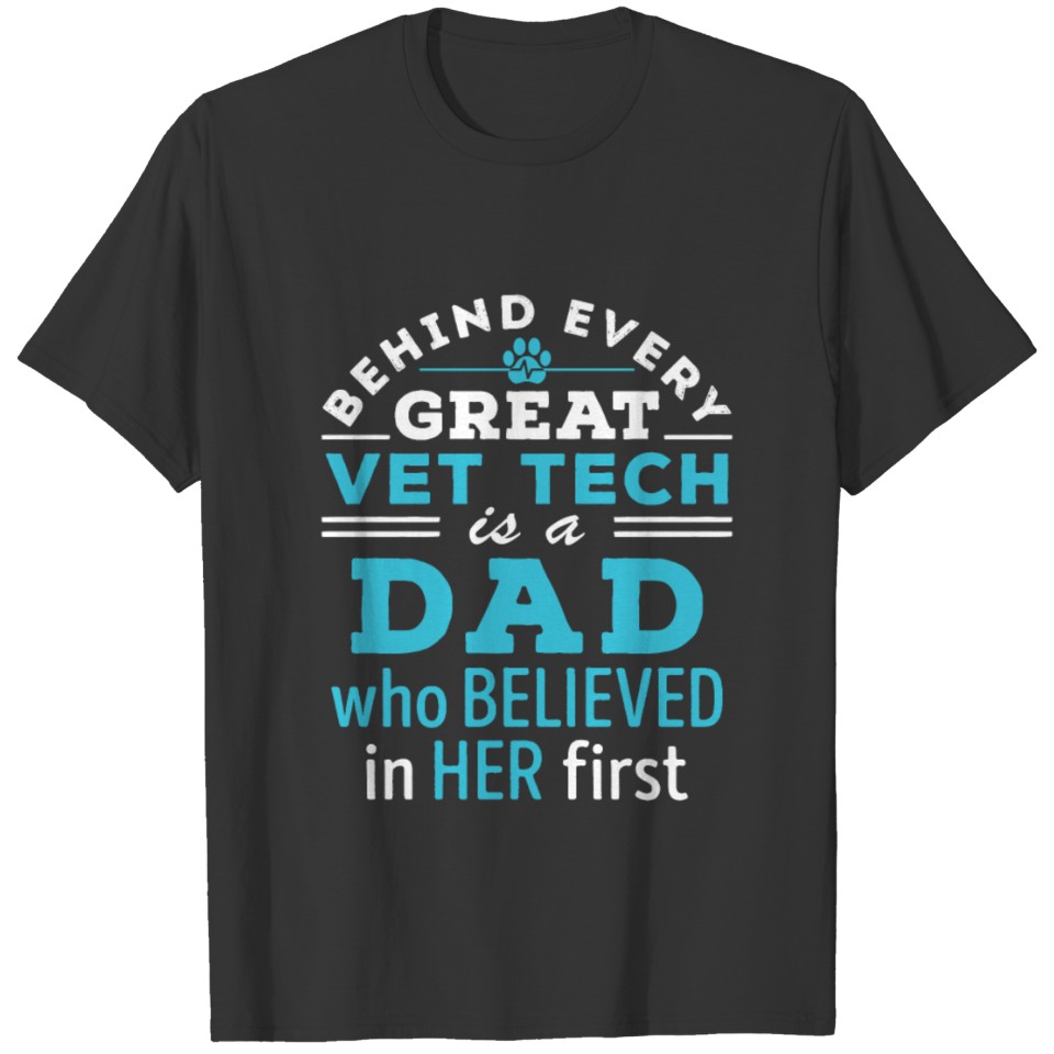 Vet Tech Dad Father Believed In Her First T-shirt