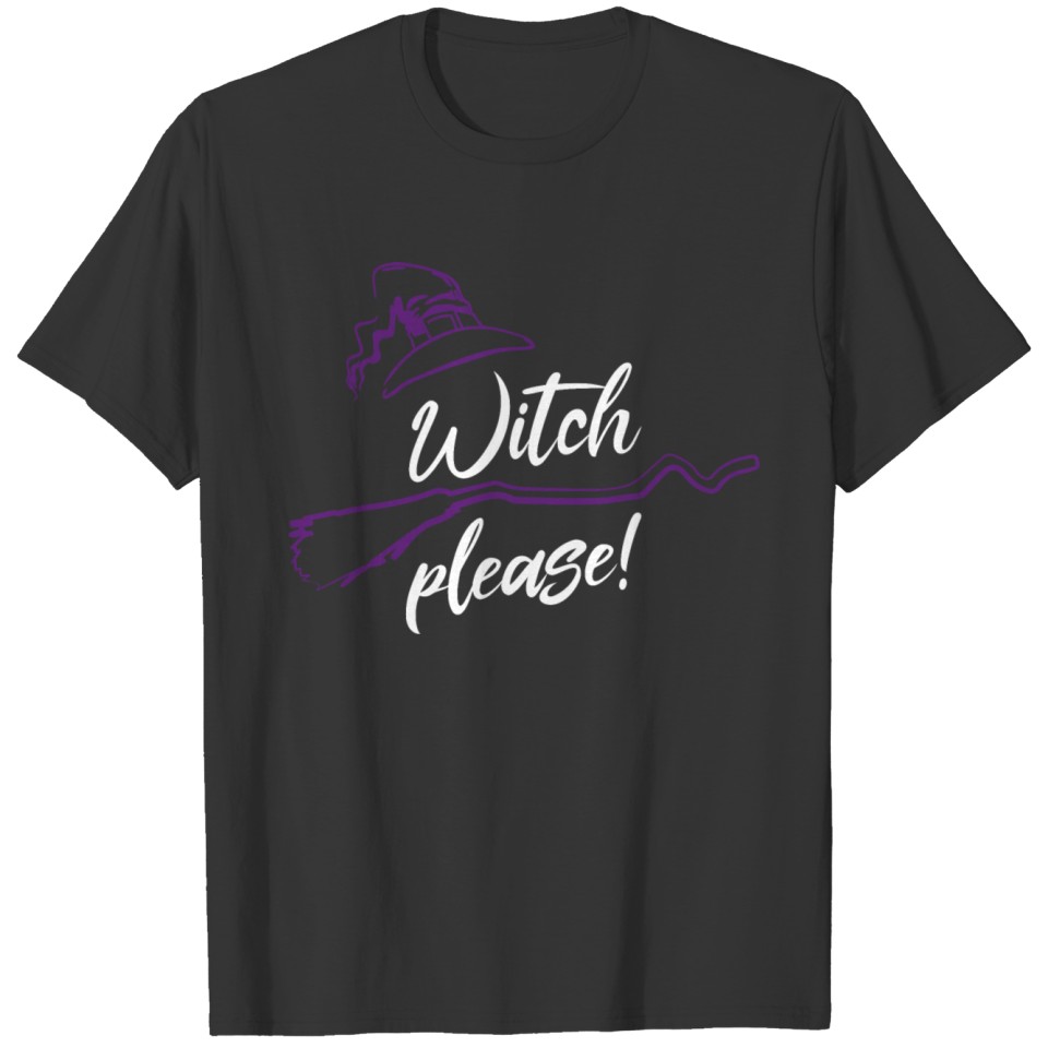 Witch Please Funny Halloween Pun Witch Hat T-shirt