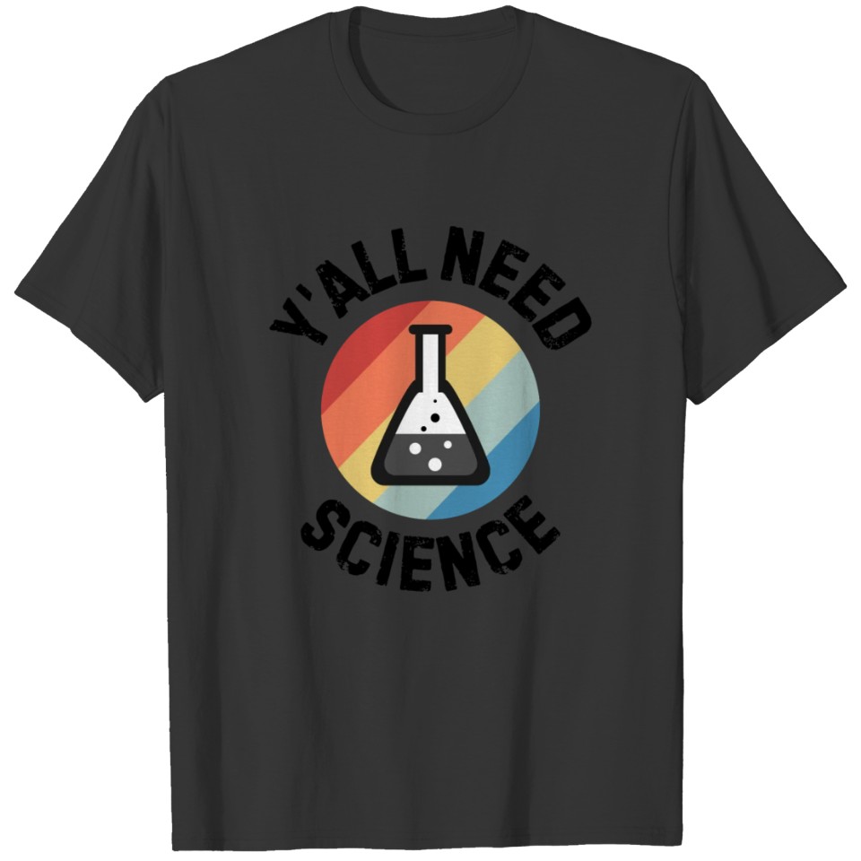 Y'all need science chemistry gift chemistry T-shirt