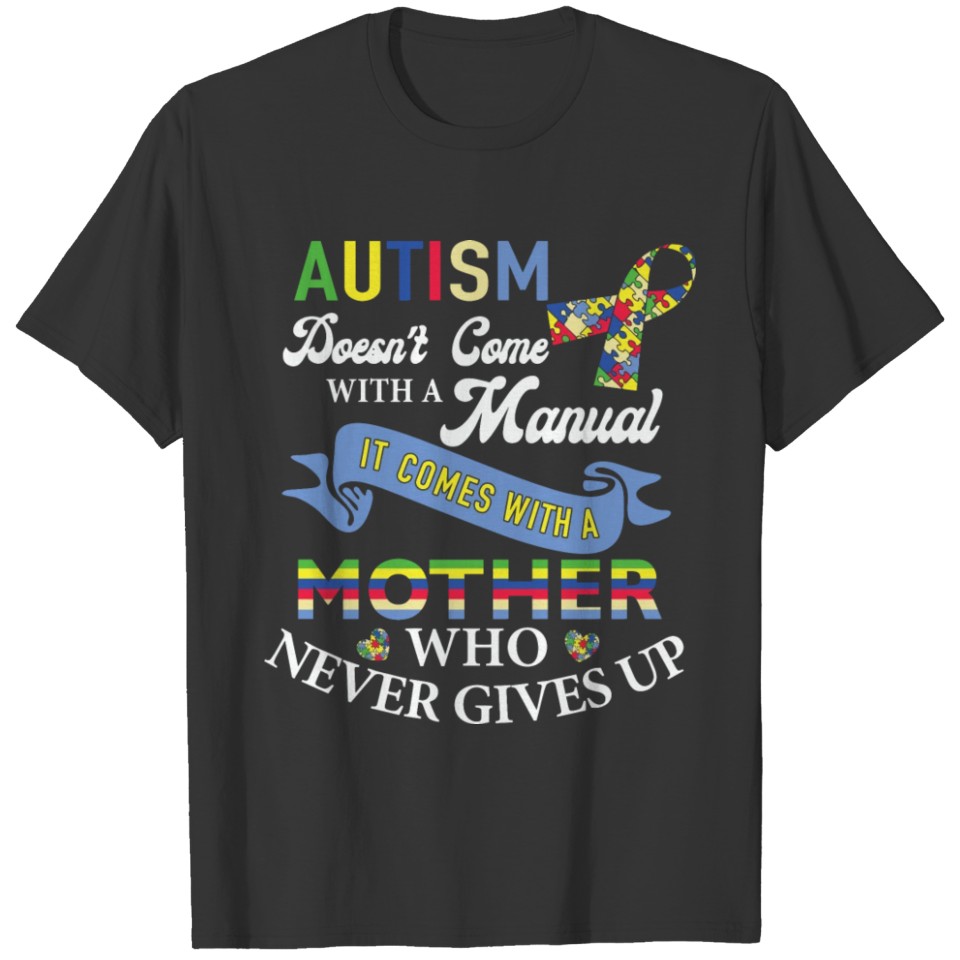 Autism Come with a Mother Never Gives Up T-shirt