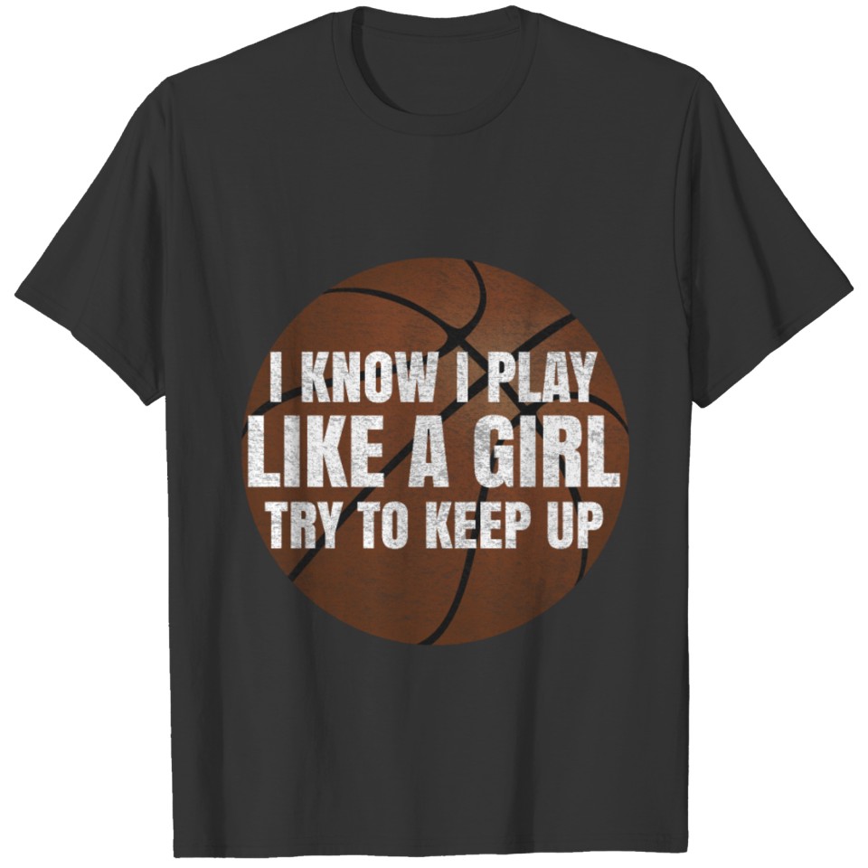 basketball woman funny saying gift T-shirt