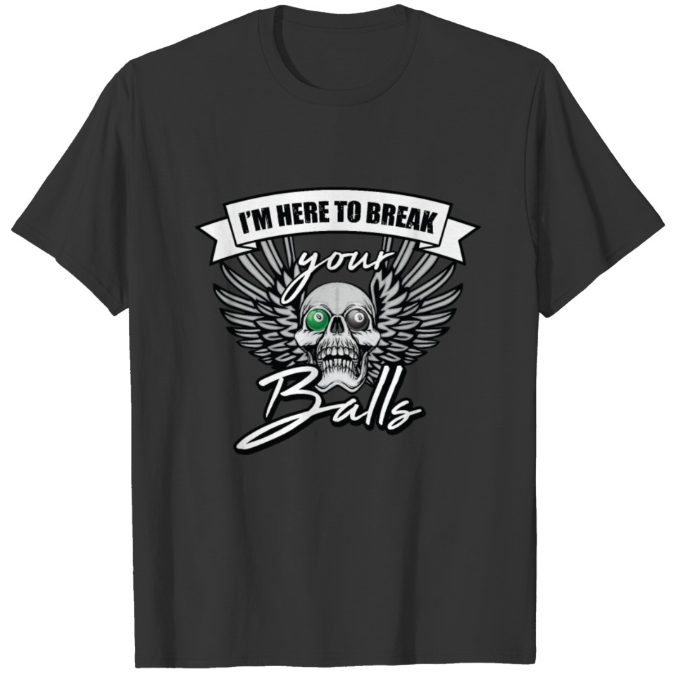 I´m Here To Break Your Balls Motive for a T-shirt