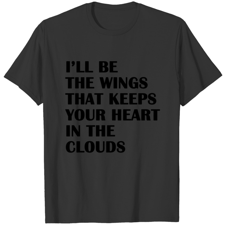 I LL BE THE WINGS T-shirt