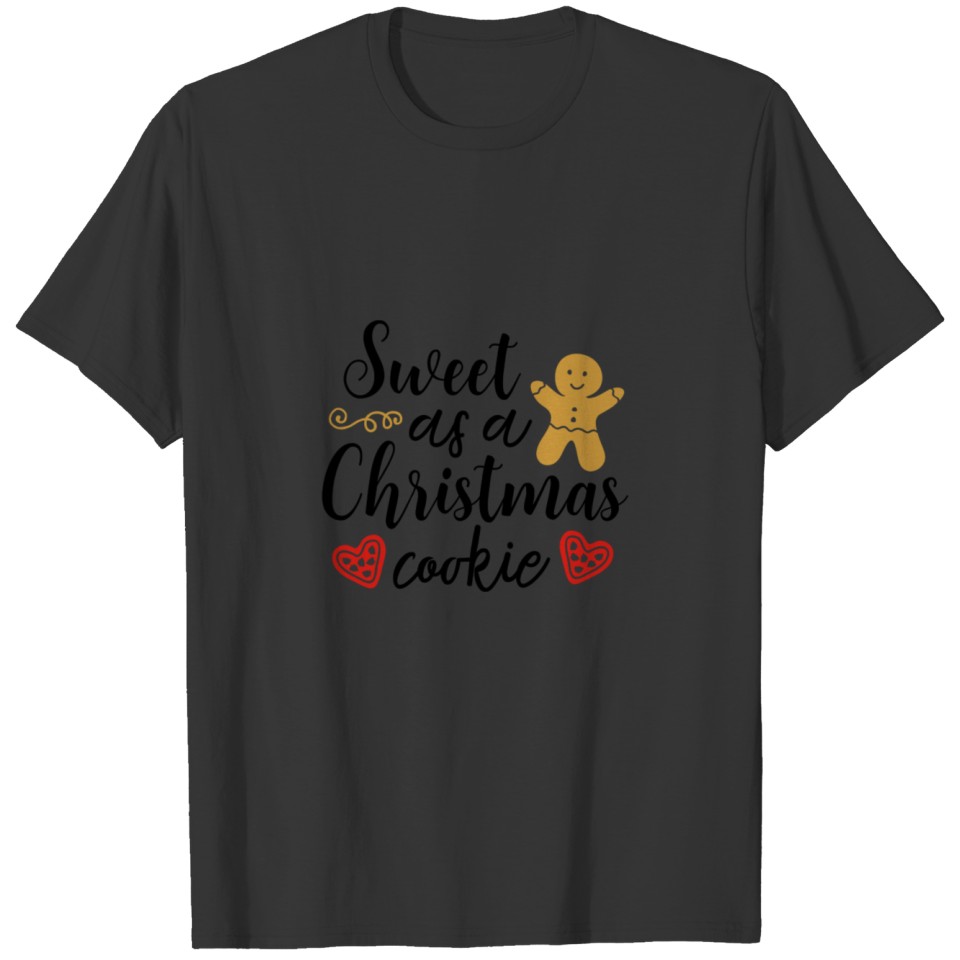 Sweet as a Christmas cookie T-shirt