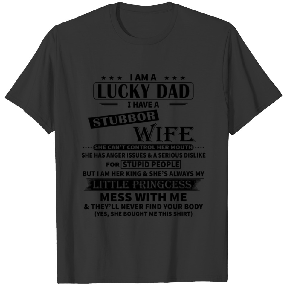I am a Lucky Dad i have a stubbor Wife T-shirt