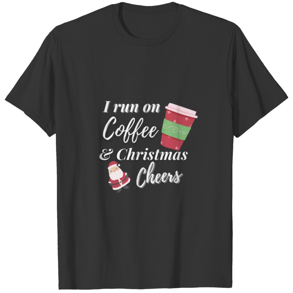 i run on Coffee and christmas cheers T-shirt