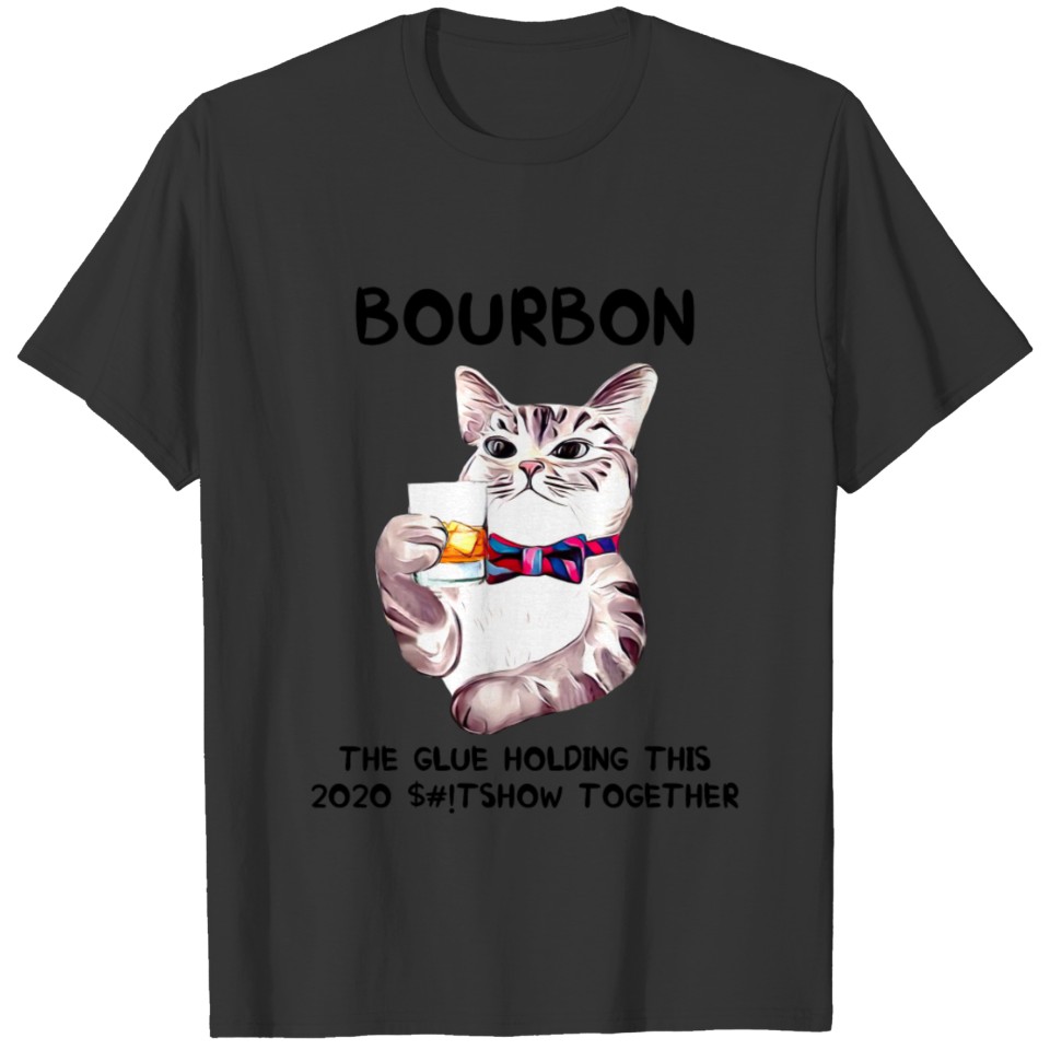 Bourbon The glue holding this 2020 Hooded T Shirts