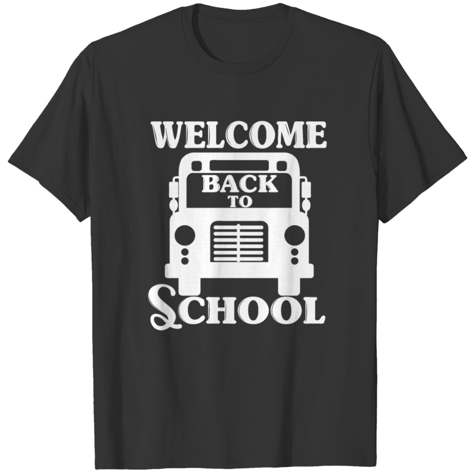 Welcome School Bus Driving Drive Holidays Back T-shirt