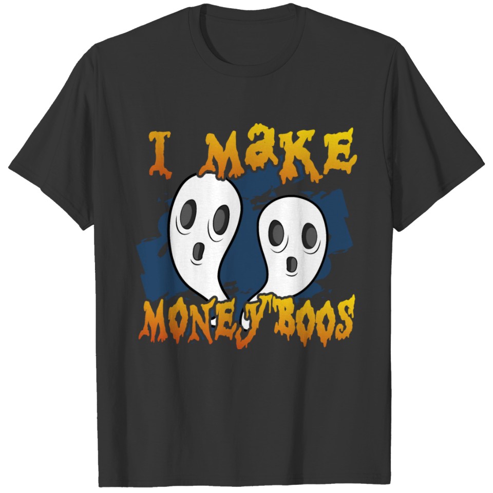 I Make Money Boos Halloween Ghost Pun T-shirt