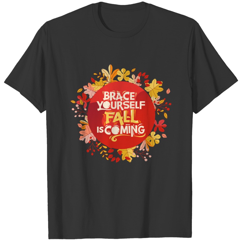 Brace Yourself Fall Is Coming Cute Quote T-shirt
