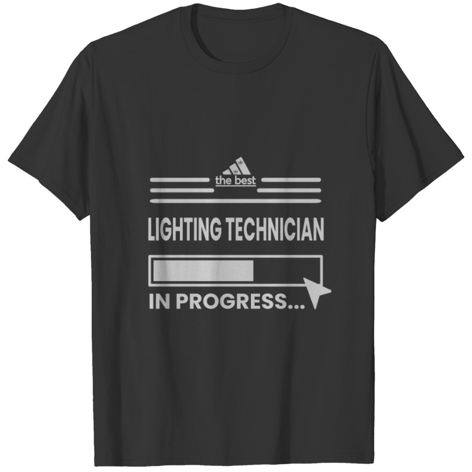 IN PROGRESS - LIGHTING TECHNICIAN T-shirt