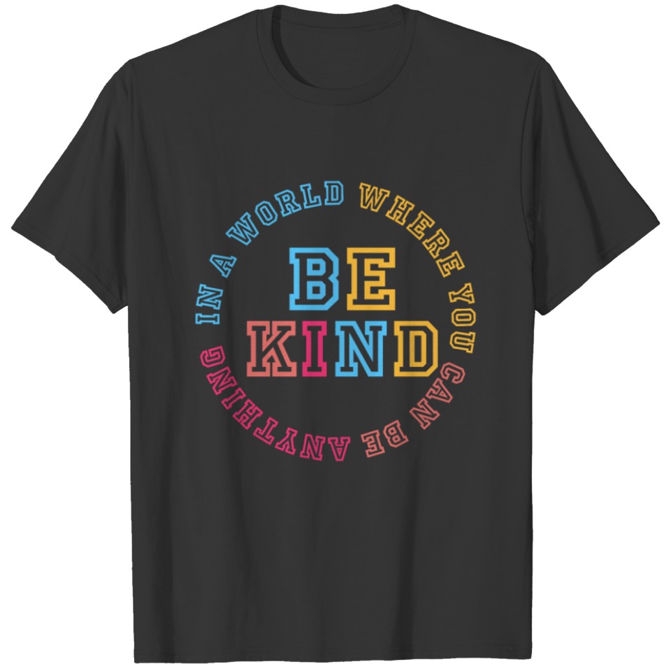 In A World Where You Can Be Anything Be Kind Quote T-shirt