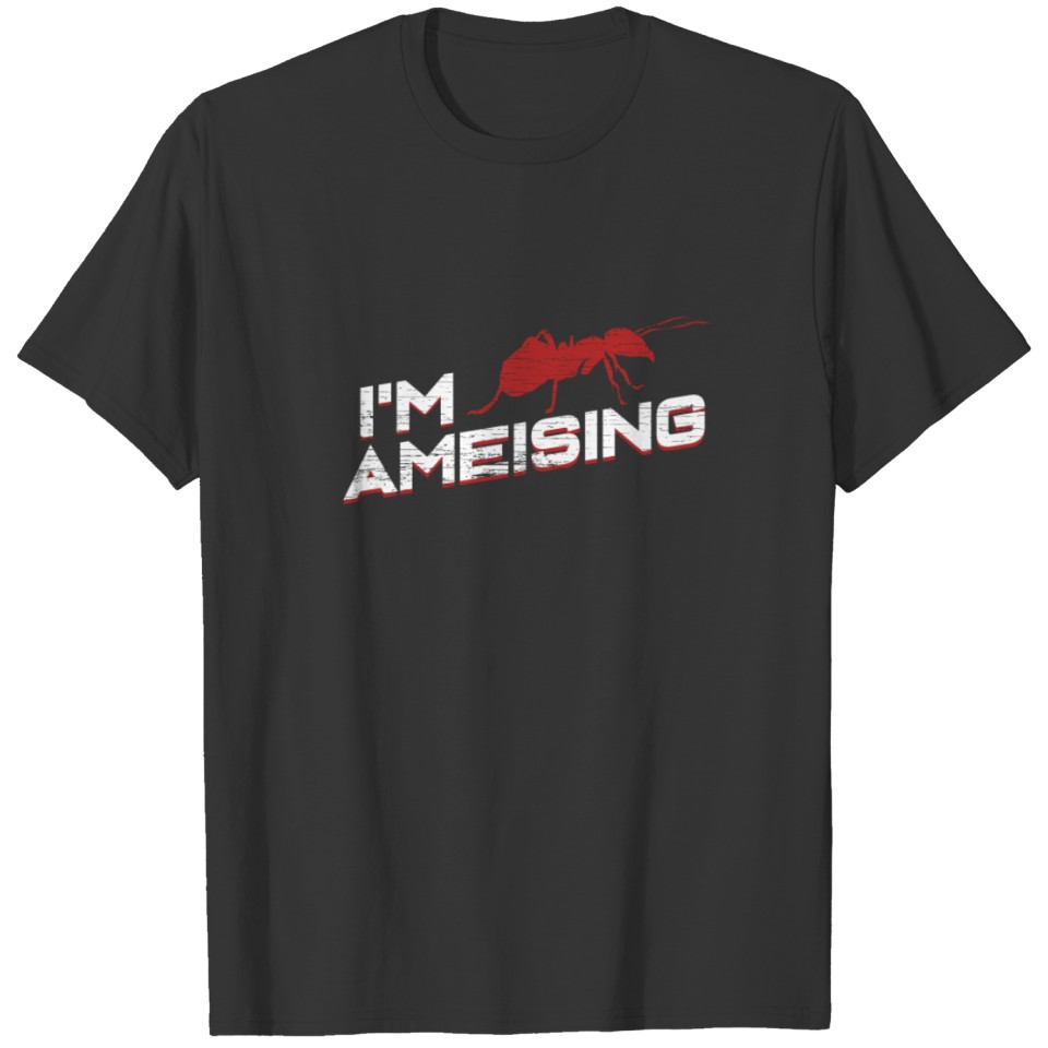 Ant I'm Ameising Insect Ant Keeper Entomologist T Shirts