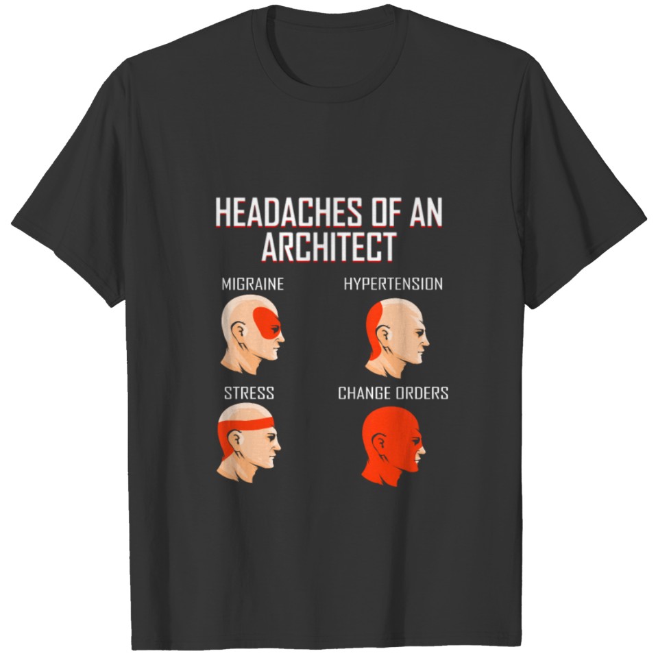 Architect Types of Headaches Student Architecture T-shirt