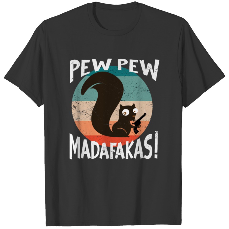Pew Pew Madafakas crazy Squirrel internet Meme T Shirts