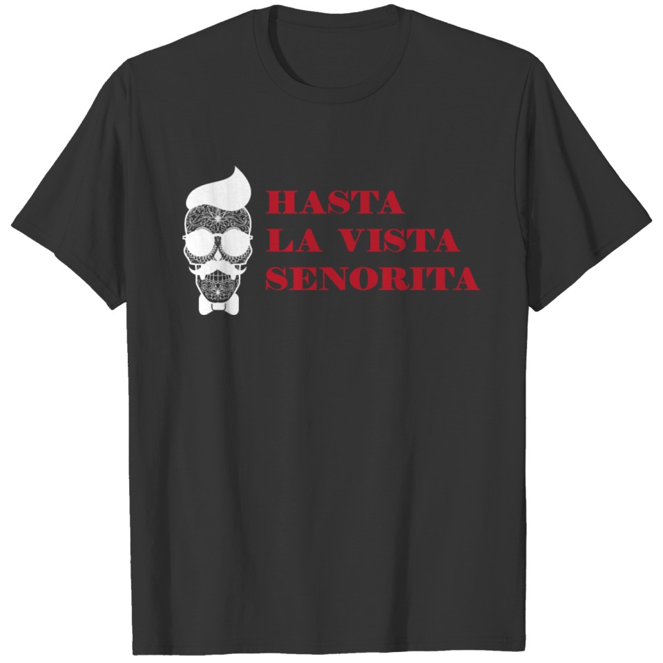 Hasta la vista senorita design humor gift spanish T-shirt