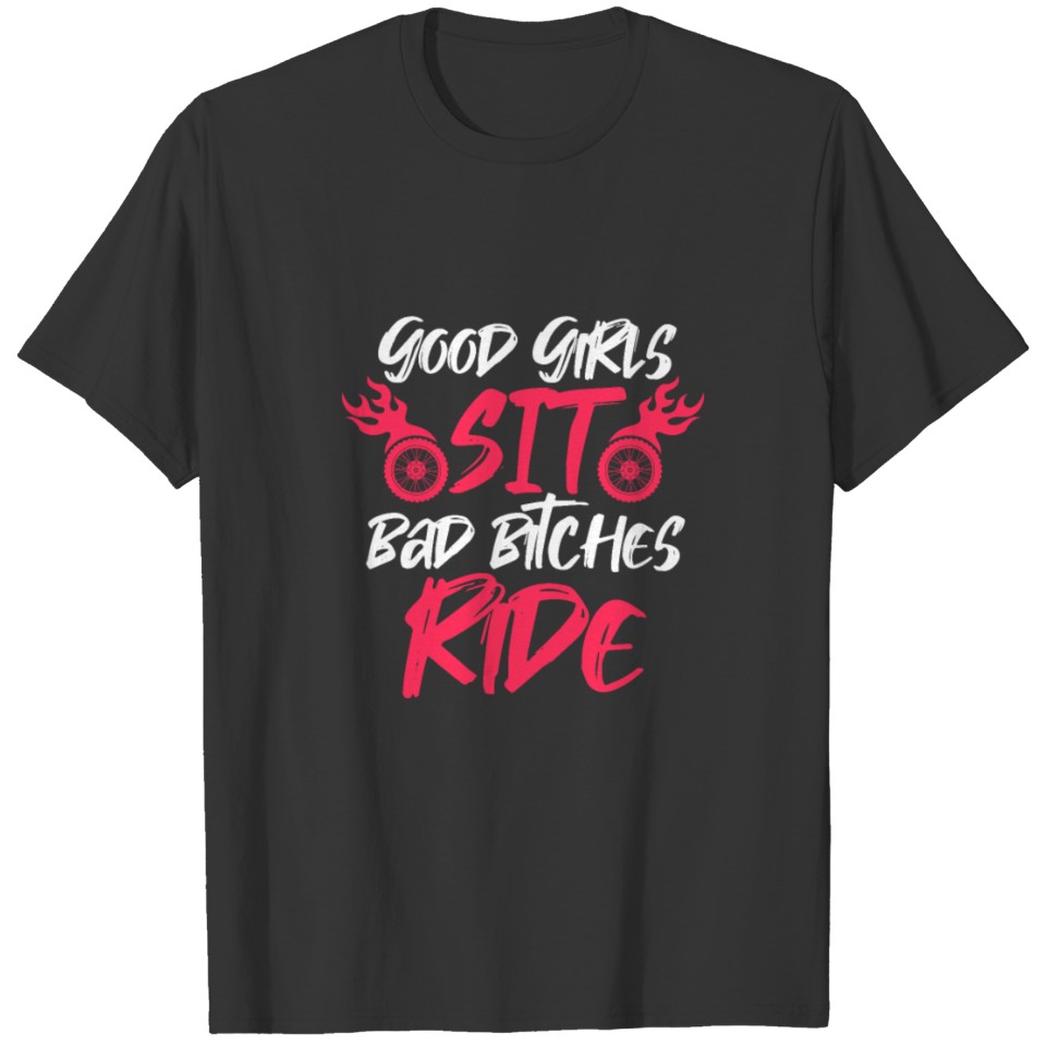 Good Girls Sit Bad Bitches Ride Motorcycle T Shirts