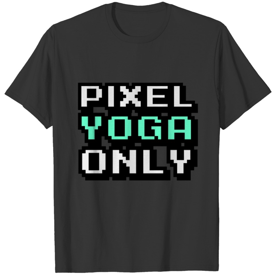 no sports please - Pixel Yoga only T-shirt