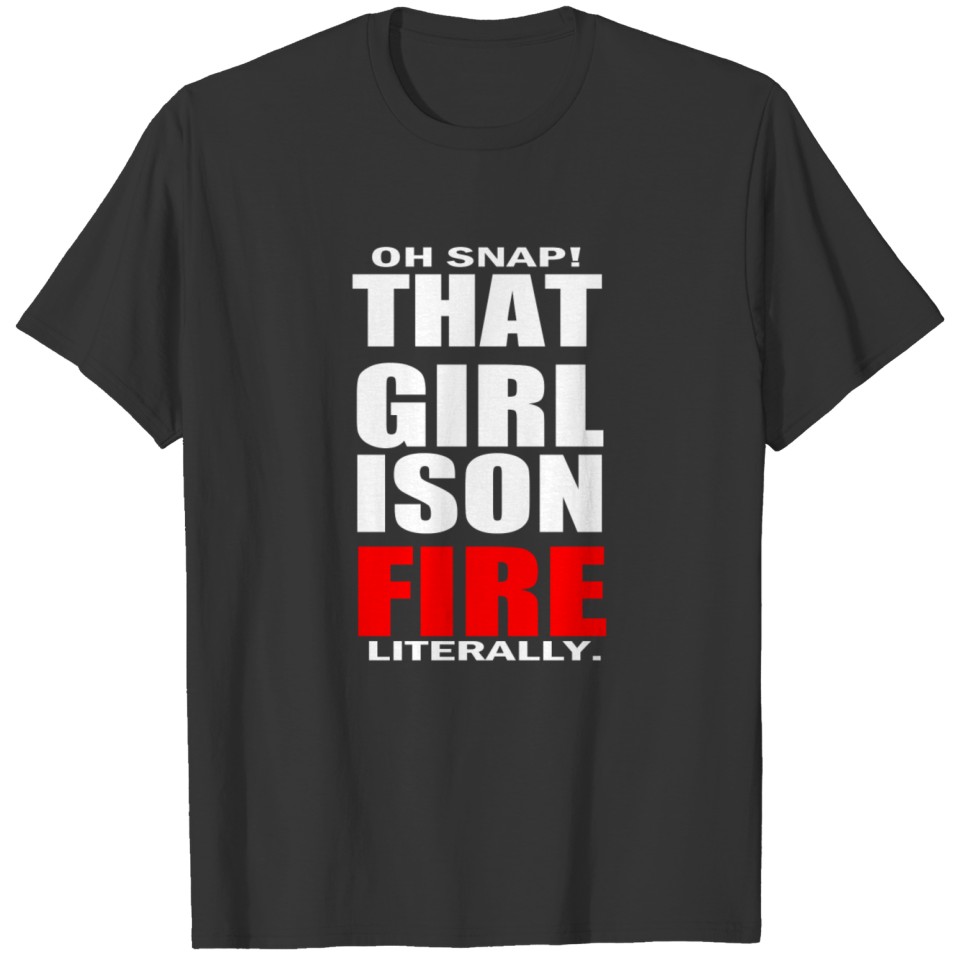 LITERALLY ON FIRE HUMOR T-shirt