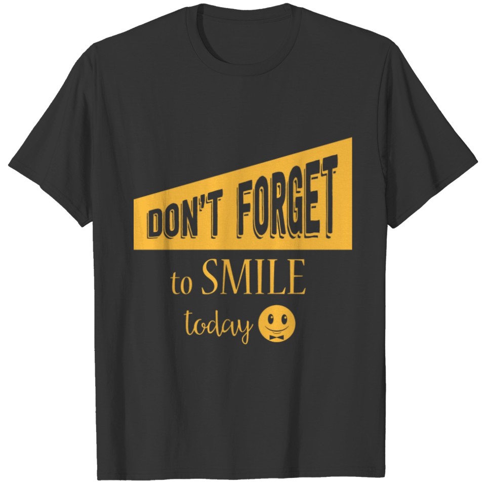 Don't forget to smile today T-shirt