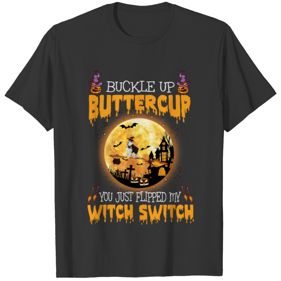 BUCKLE UP BUTTERCUP YOU JUST FLIPP MY WITCH SWITCH T-shirt