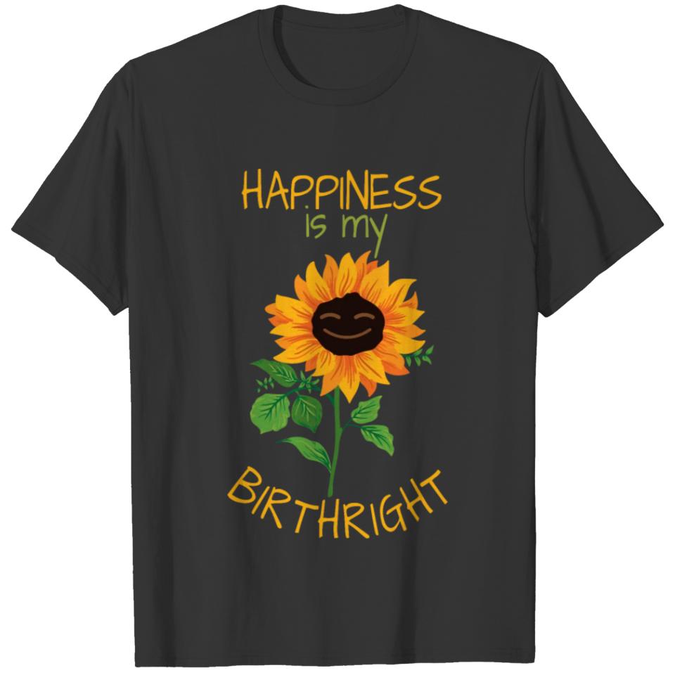 Inspirational Sunflower Happiness is my Birth Righ T-shirt