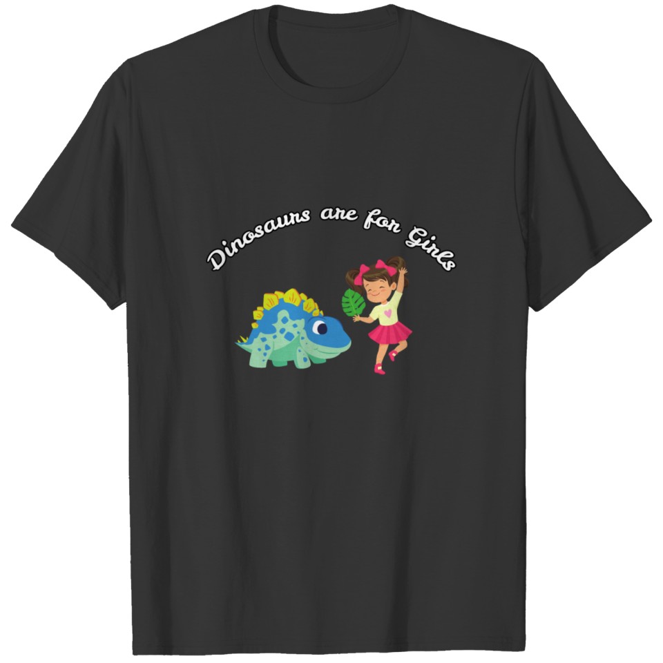 A Girl and Her Dino - Dinosaurs are for Girls T Shirts