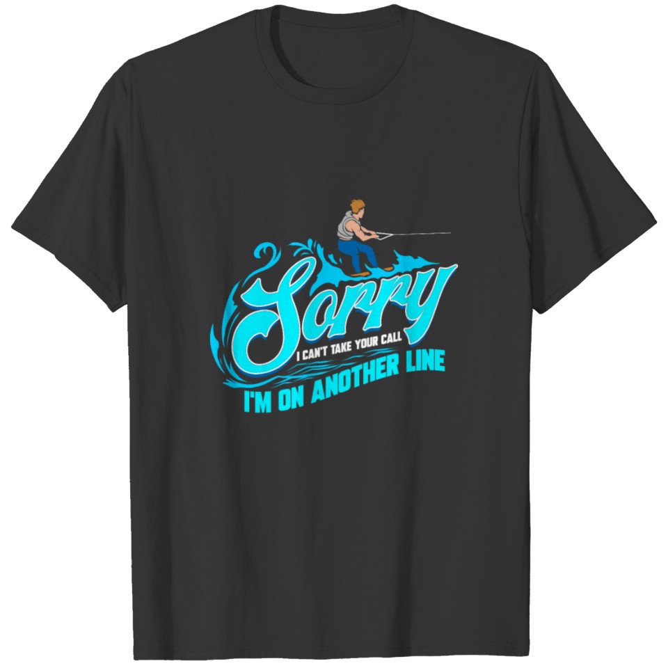 Waterski I'm On Another Line Waterskiing Water Ski T-shirt