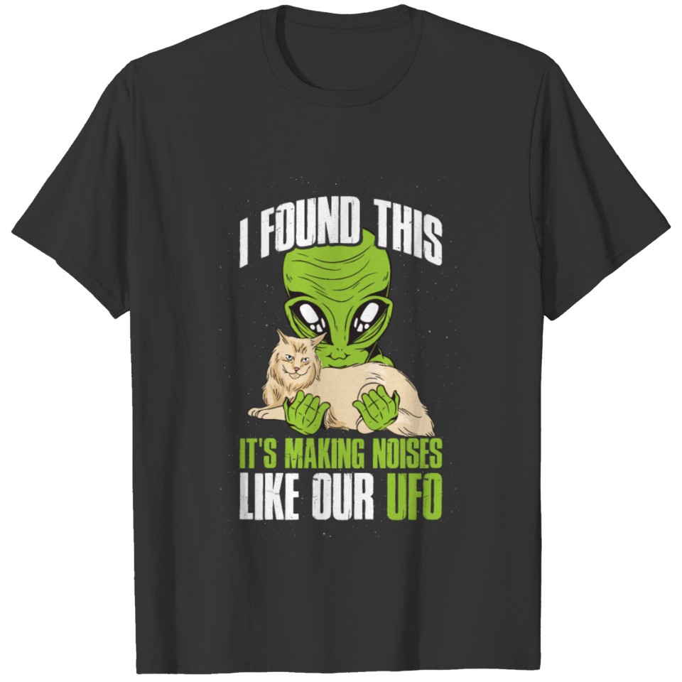 I Found This Its Purring Funny Alien Gift T-shirt
