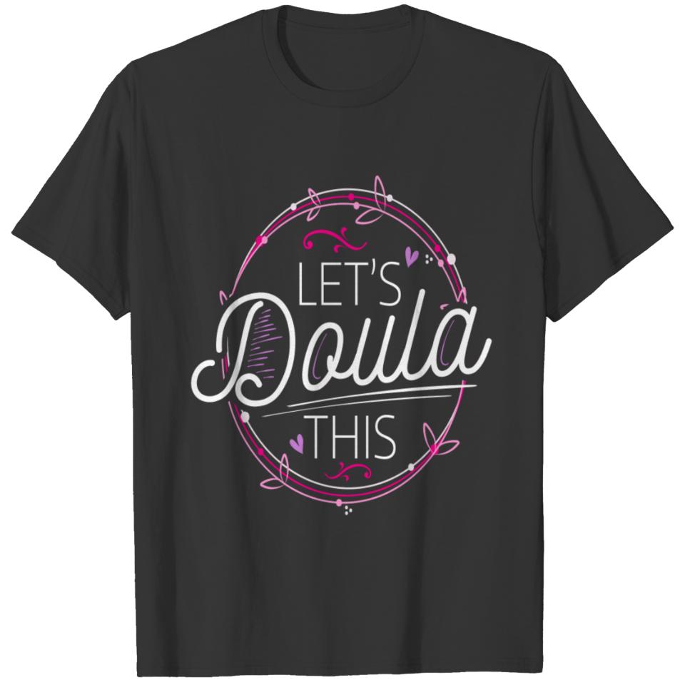 Women Thirt Lets Doula This for Women Gift T-shirt