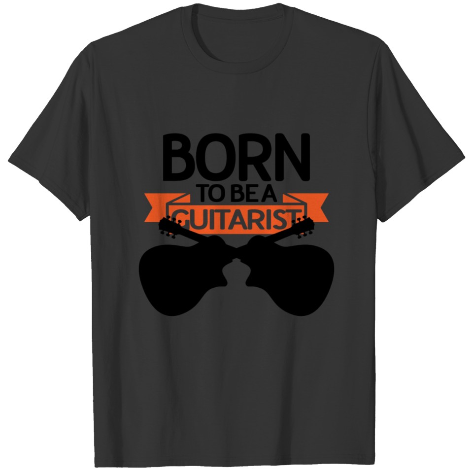 Born to be a guitarist guitar music gift T-shirt