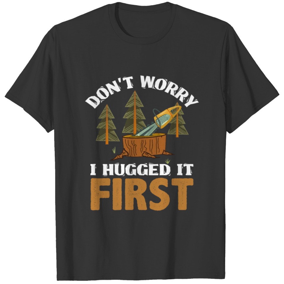 woodworker forest work profession T-shirt