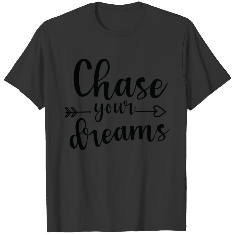 Chase your dreams T-shirt