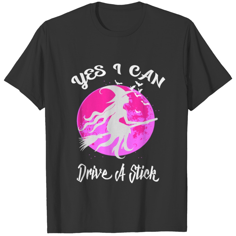 Funny Witch Yes I Can Drive A Stick Gift For Mom T-shirt