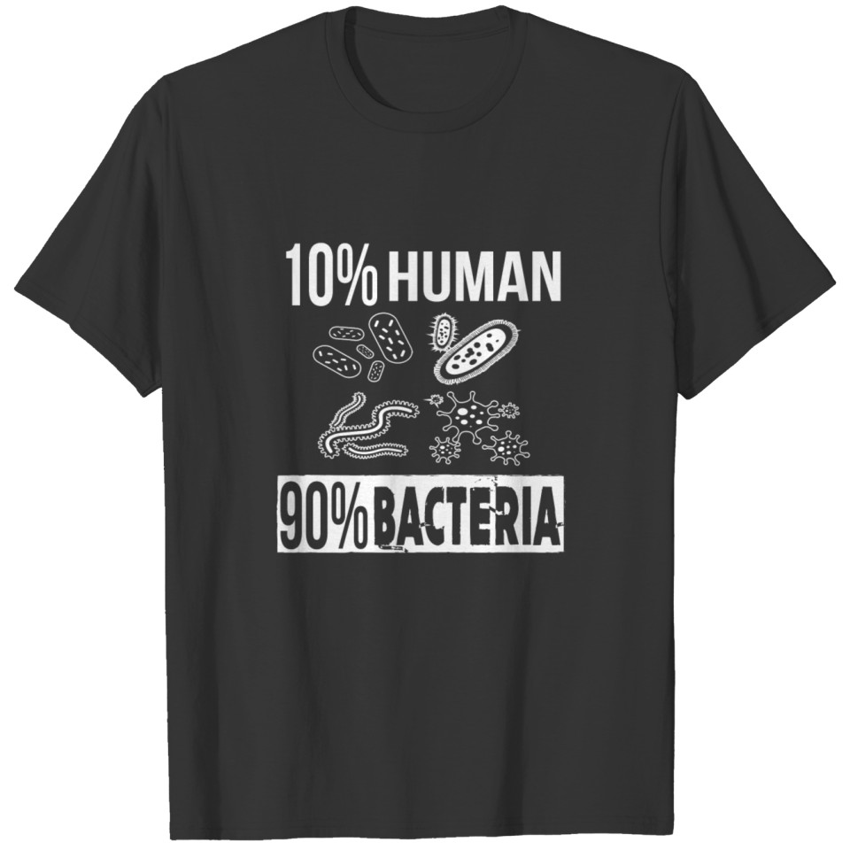 Funny Micro Biology 10% Human 90% Bacteria T-shirt