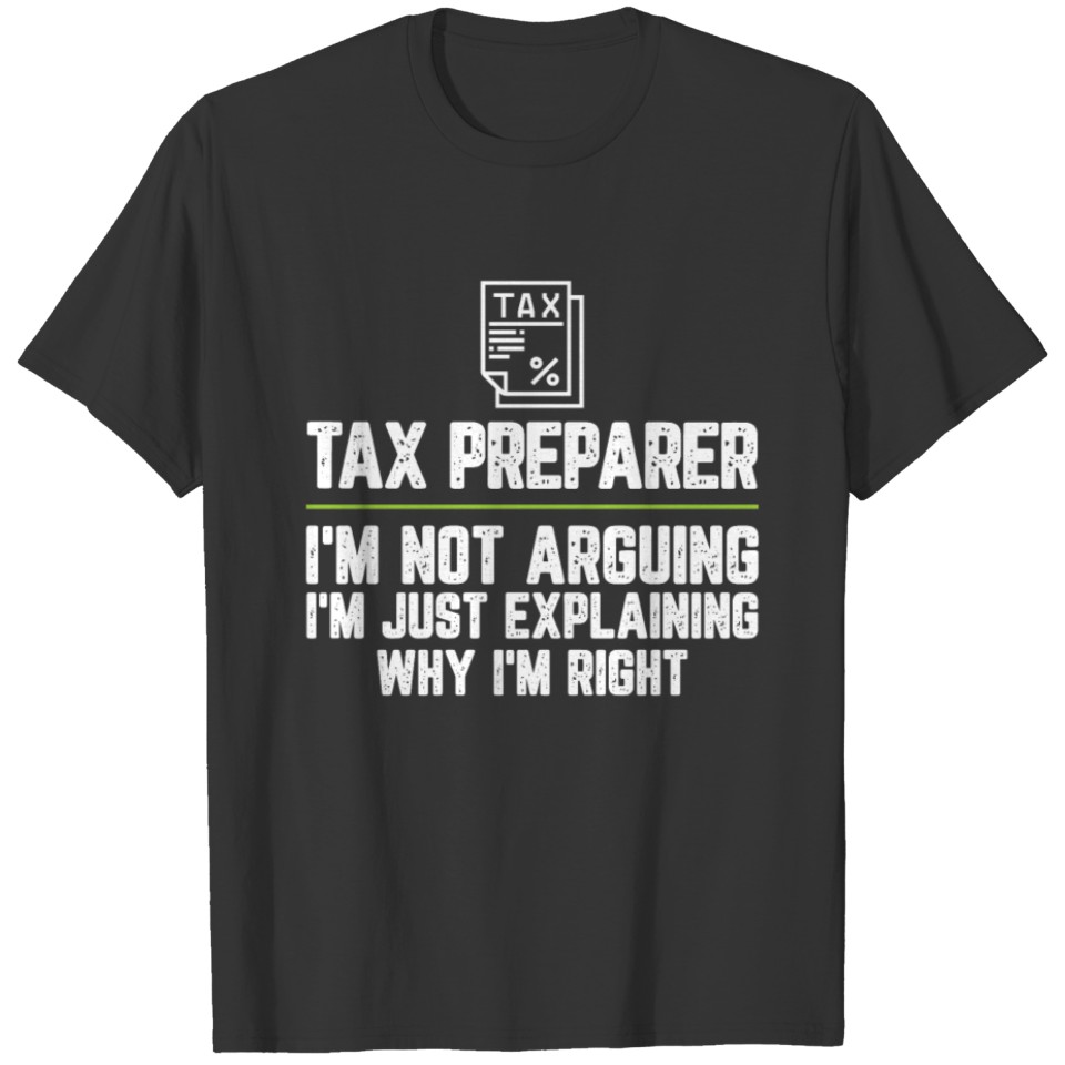 Tax preparer I'm Not Arguing I'm Just Explaining T-shirt