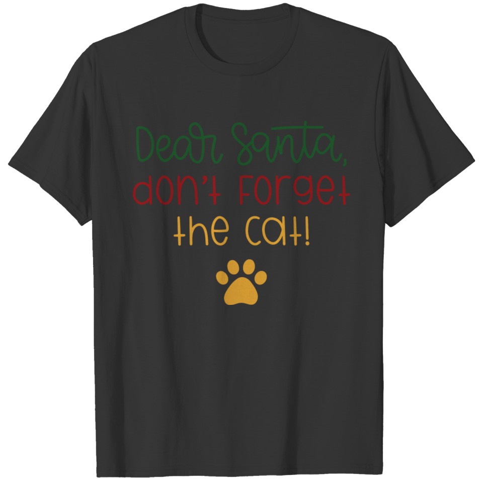 Dear Santa Don't Forget the Cat T-shirt