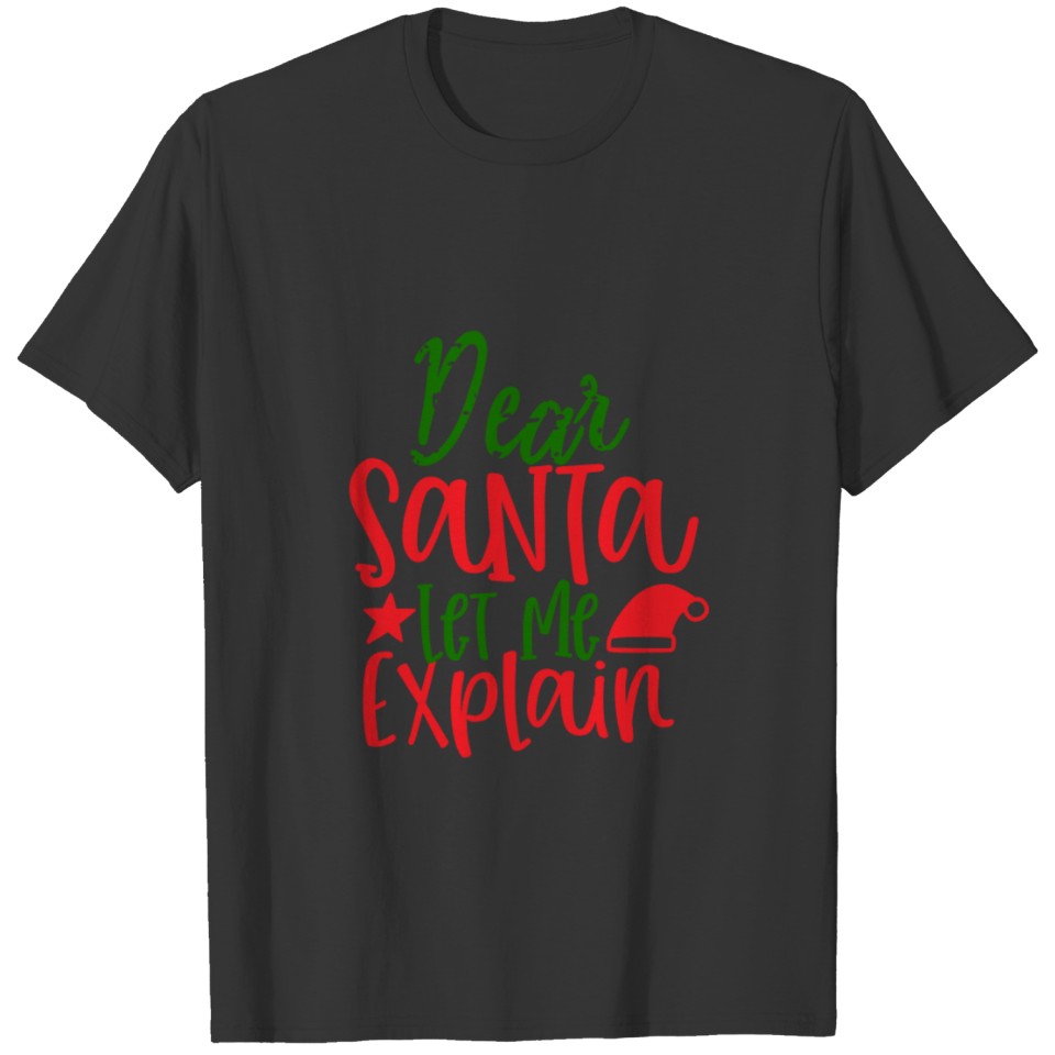 dear santa let me T-shirt