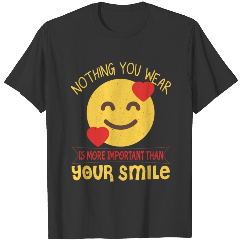 Nothing is more important than your smile T-shirt