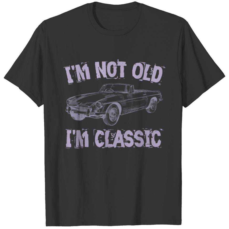 I'm not old i'm classic T-shirt