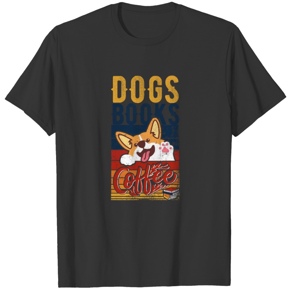 Dogs Books Coffee Dog Corgi Lovers Funny Vintage T Shirts