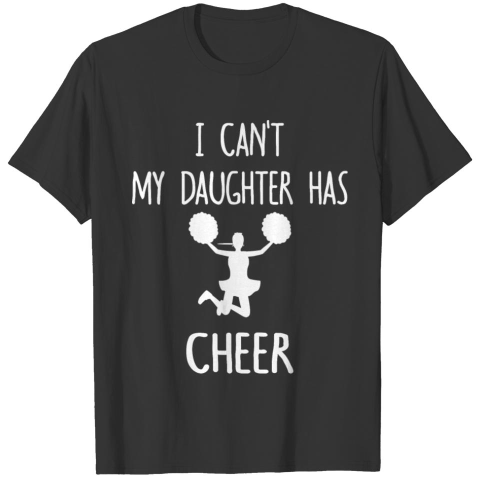 I Can't My Daughter Has Cheer T-shirt