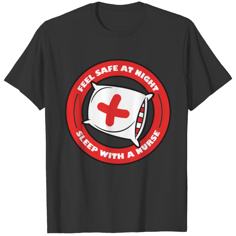 Fell Safe At Night, Sleep With A Nurse T-shirt