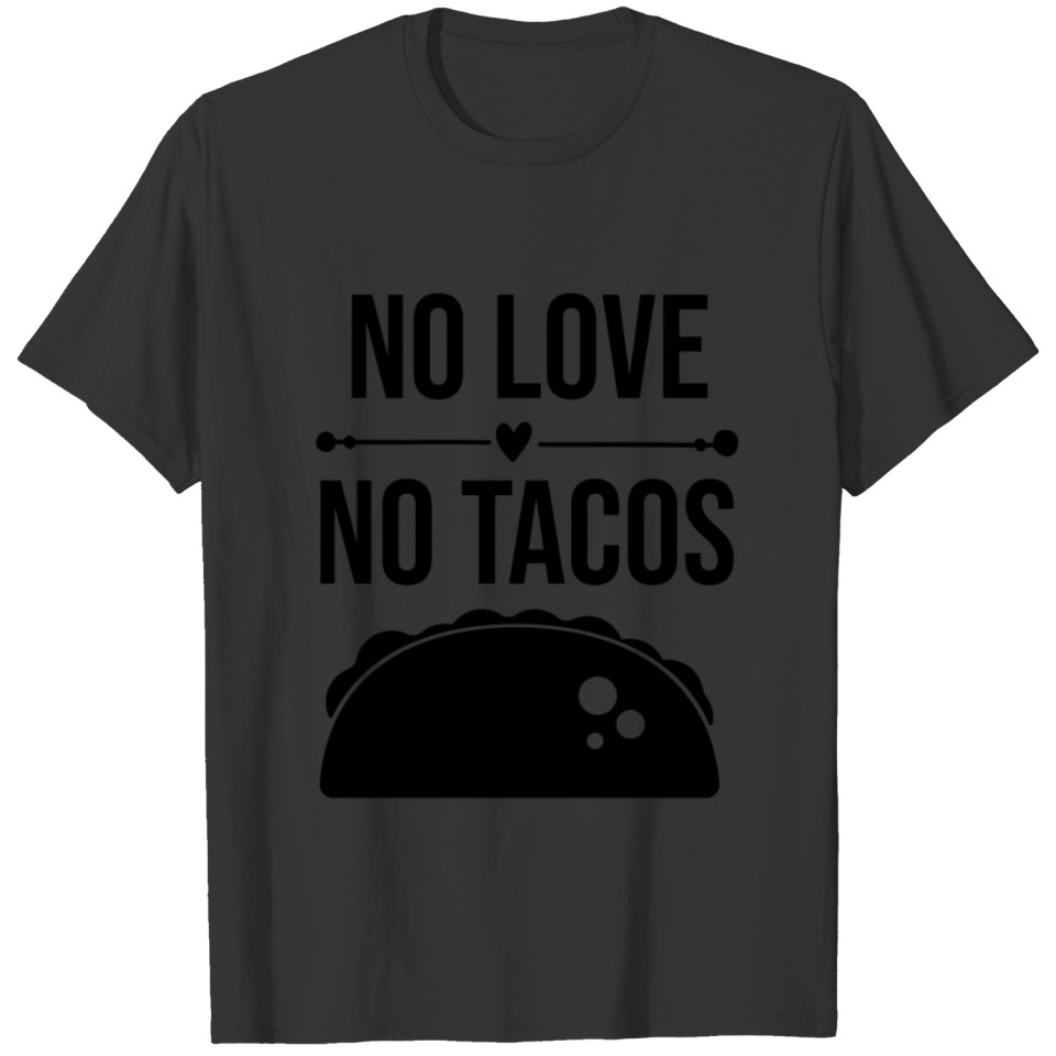 No Love No Tacos T-shirt
