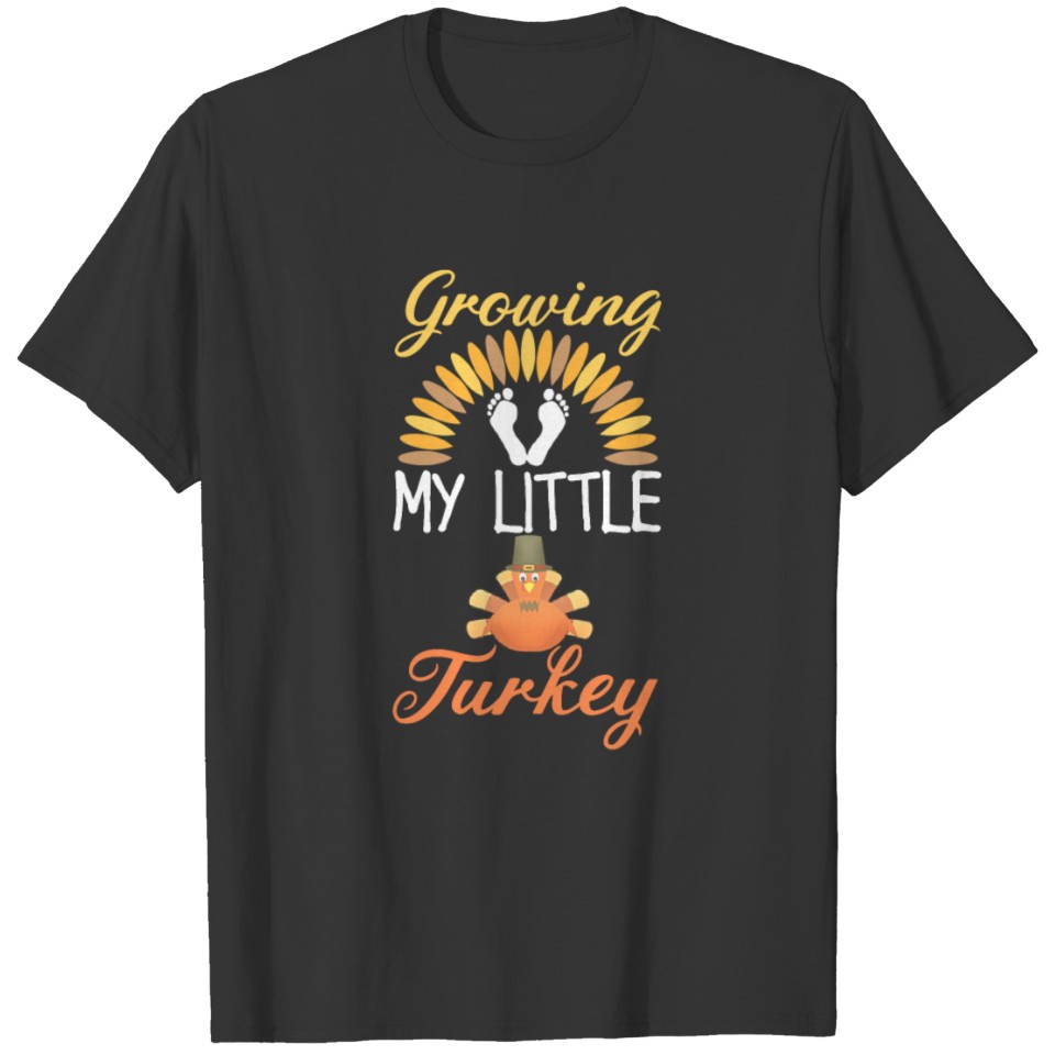 Pregnant Baby - Growing My Little Turkey T Shirts