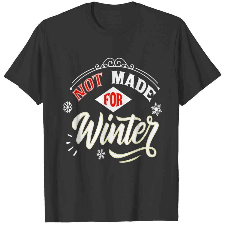 not made for winter white T-shirt