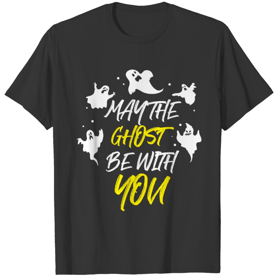 Halloween May The Ghost Be With You Funny Gift T-shirt